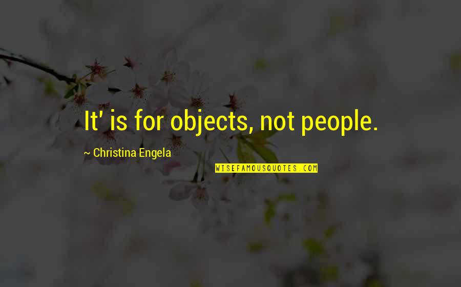 Ileto Eye Quotes By Christina Engela: It' is for objects, not people.