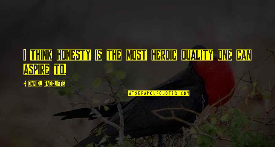 Iletrado Definicion Quotes By Daniel Radcliffe: I think honesty is the most heroic quality