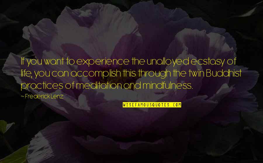 Iletrado Definicion Quotes By Frederick Lenz: If you want to experience the unalloyed ecstasy