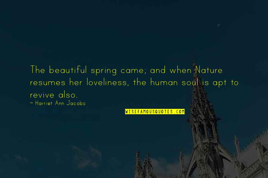 Ilex Paraguariensis Quotes By Harriet Ann Jacobs: The beautiful spring came; and when Nature resumes