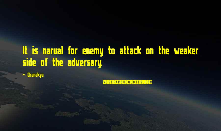 Ilex Quotes By Chanakya: It is narual for enemy to attack on