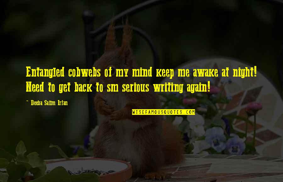 Ilfering Quotes By Deeba Salim Irfan: Entangled cobwebs of my mind keep me awake