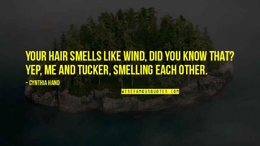 Ilgar Guo Quotes By Cynthia Hand: Your hair smells like wind, did you know Ilgar Guo Quotes By Cynthia Hand: Your hair smells like wind, did you know
