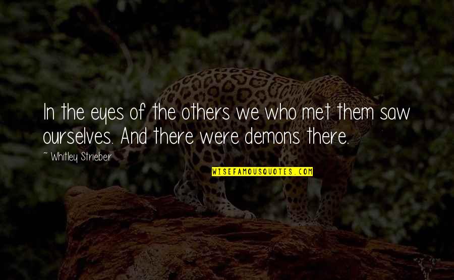 Ilgar Mammadov Quotes By Whitley Strieber: In the eyes of the others we who Ilgar Mammadov Quotes By Whitley Strieber: In the eyes of the others we who
