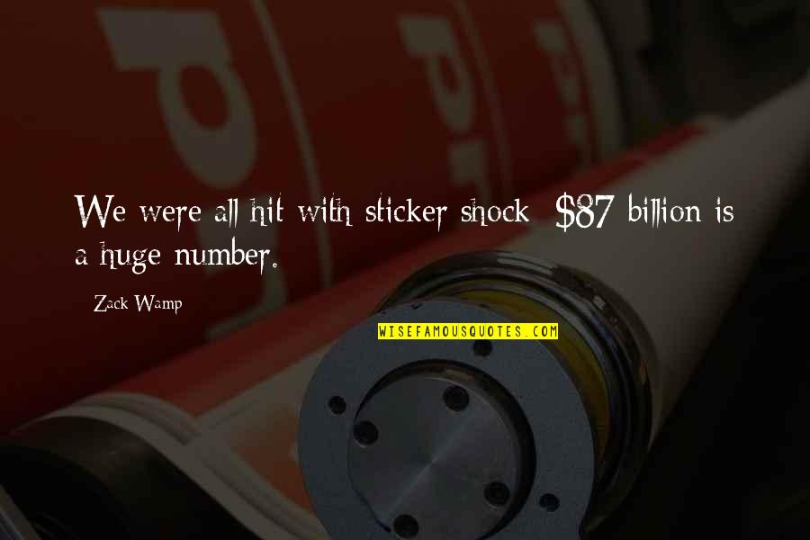 Ilginis Quotes By Zack Wamp: We were all hit with sticker shock: $87