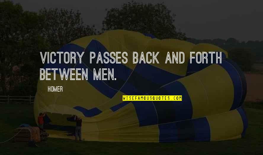 Iliad Quotes By Homer: Victory passes back and forth between men.