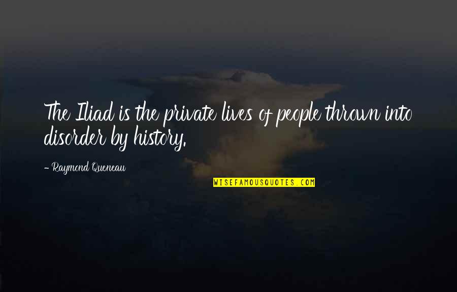 Iliad Quotes By Raymond Queneau: The Iliad is the private lives of people