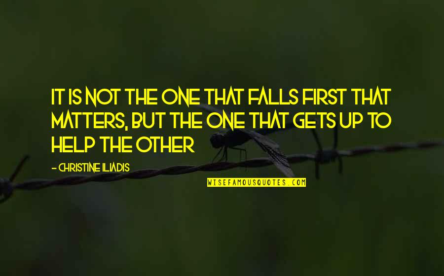 Iliadis Quotes By Christine Iliadis: It is not the one that falls first