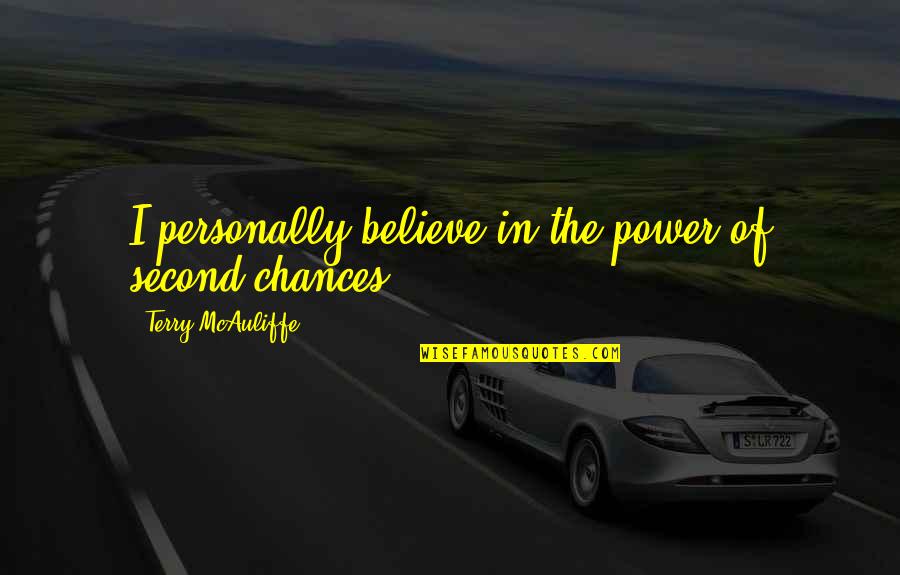 Ilian Omar Quotes By Terry McAuliffe: I personally believe in the power of second Ilian Omar Quotes By Terry McAuliffe: I personally believe in the power of second