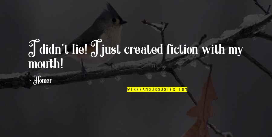 Ilibagiza Immaculee Quotes By Homer: I didn't lie! I just created fiction with