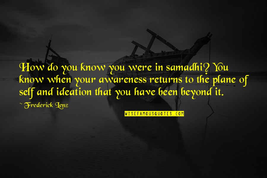 Ilibagiza Quotes By Frederick Lenz: How do you know you were in samadhi?