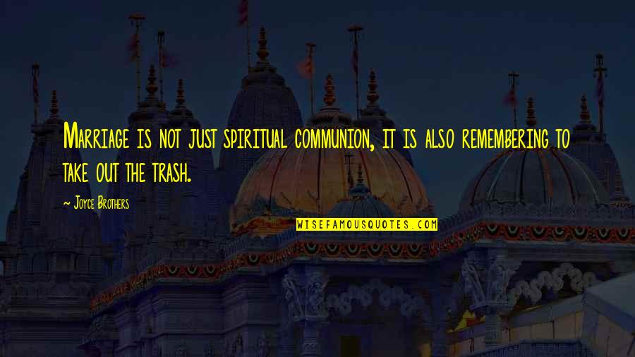Ilida Quotes By Joyce Brothers: Marriage is not just spiritual communion, it is Ilida Quotes By Joyce Brothers: Marriage is not just spiritual communion, it is