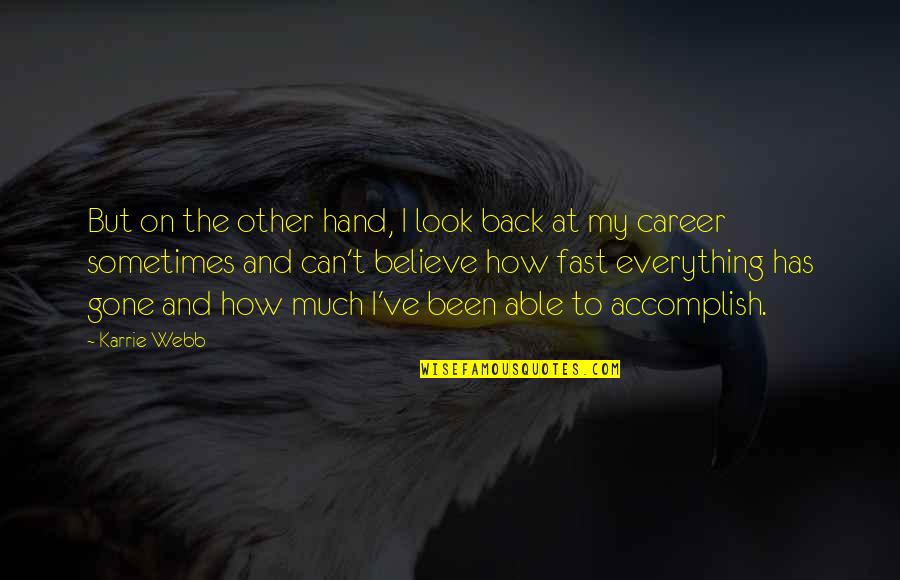 Ilie Dumitrescu Quotes By Karrie Webb: But on the other hand, I look back Ilie Dumitrescu Quotes By Karrie Webb: But on the other hand, I look back