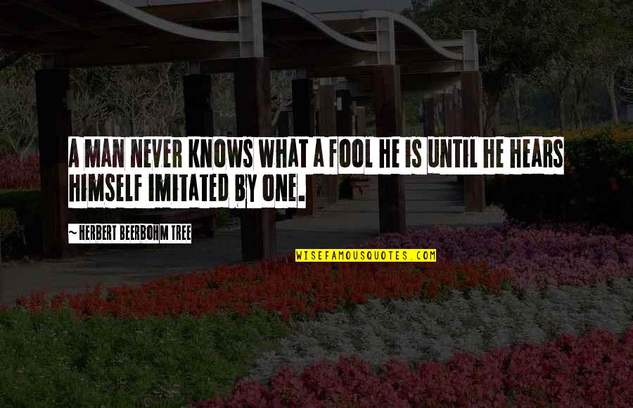 Iliev Neven Quotes By Herbert Beerbohm Tree: A man never knows what a fool he Iliev Neven Quotes By Herbert Beerbohm Tree: A man never knows what a fool he