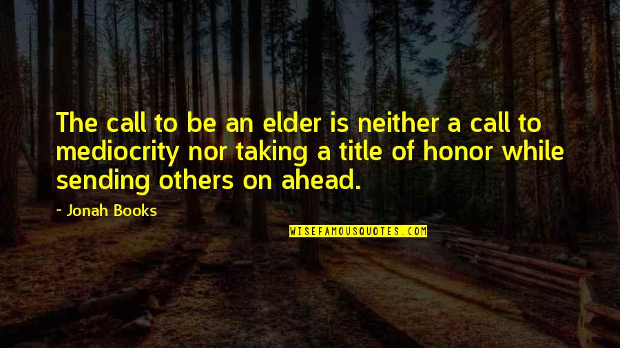 Iliev Teaching Quotes By Jonah Books: The call to be an elder is neither