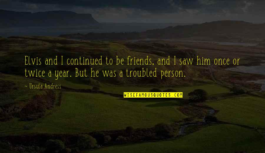 Ilieva Kamelia Quotes By Ursula Andress: Elvis and I continued to be friends, and Ilieva Kamelia Quotes By Ursula Andress: Elvis and I continued to be friends, and