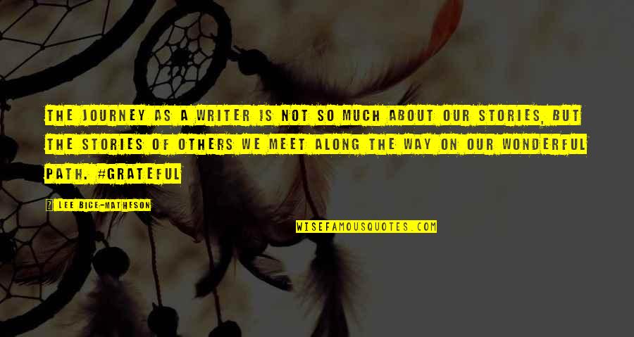 Iliki In English Quotes By Lee Bice-Matheson: The journey as a writer is not so Iliki In English Quotes By Lee Bice-Matheson: The journey as a writer is not so
