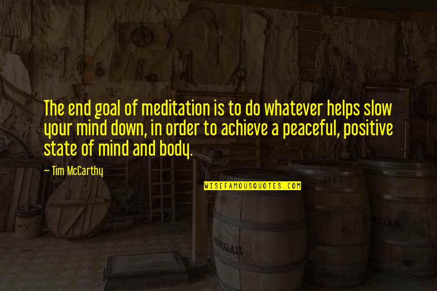 Iliki In English Quotes By Tim McCarthy: The end goal of meditation is to do Iliki In English Quotes By Tim McCarthy: The end goal of meditation is to do