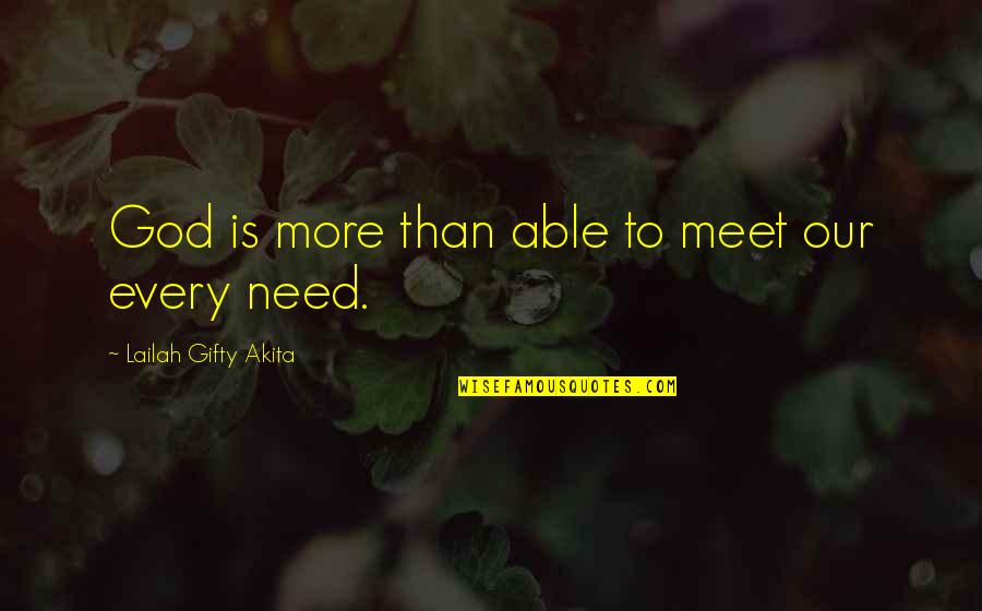 Ililigtas Ka Quotes By Lailah Gifty Akita: God is more than able to meet our Ililigtas Ka Quotes By Lailah Gifty Akita: God is more than able to meet our
