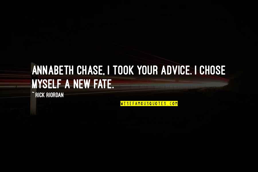 Ilima Papa Quotes By Rick Riordan: Annabeth Chase, I took your advice. I chose