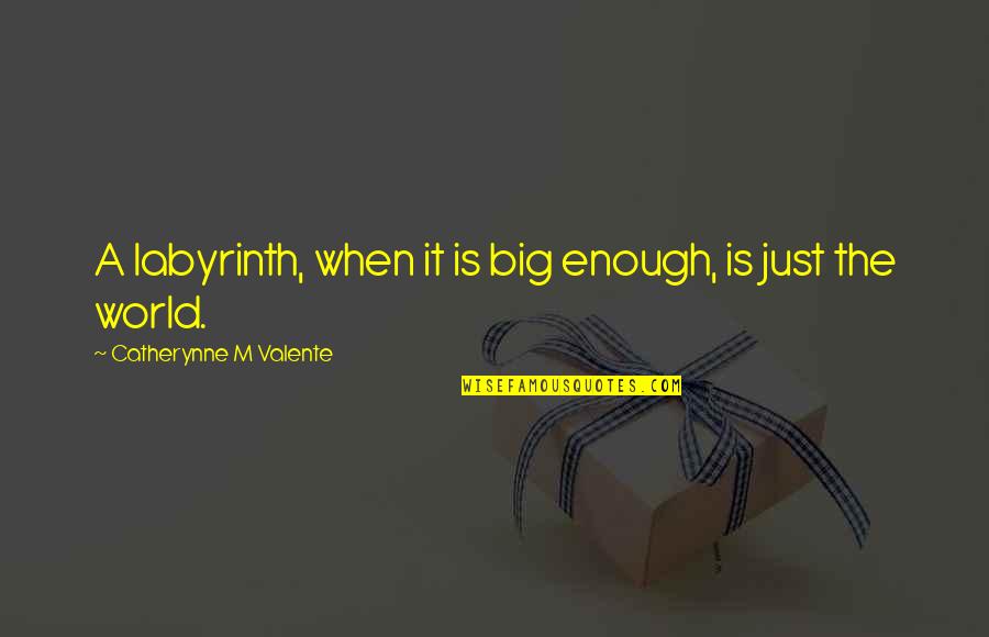 Ilimitado Antonimo Quotes By Catherynne M Valente: A labyrinth, when it is big enough, is Ilimitado Antonimo Quotes By Catherynne M Valente: A labyrinth, when it is big enough, is