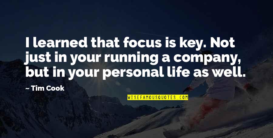 Iliona Blancs Height Quotes By Tim Cook: I learned that focus is key. Not just Iliona Blancs Height Quotes By Tim Cook: I learned that focus is key. Not just