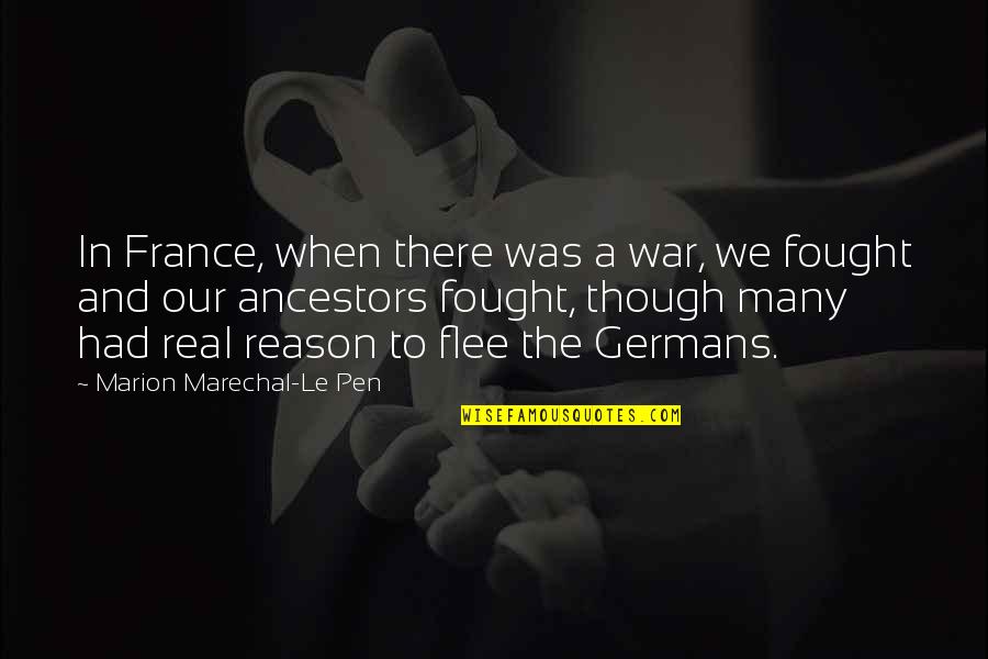 Iliopoulos Konstantinos Quotes By Marion Marechal-Le Pen: In France, when there was a war, we Iliopoulos Konstantinos Quotes By Marion Marechal-Le Pen: In France, when there was a war, we