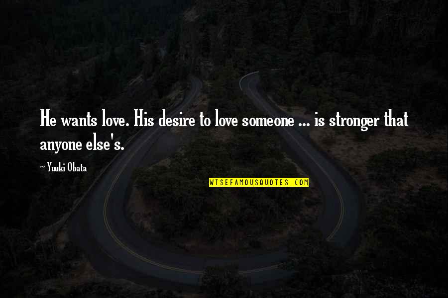 Iliopsoas Quotes By Yuuki Obata: He wants love. His desire to love someone