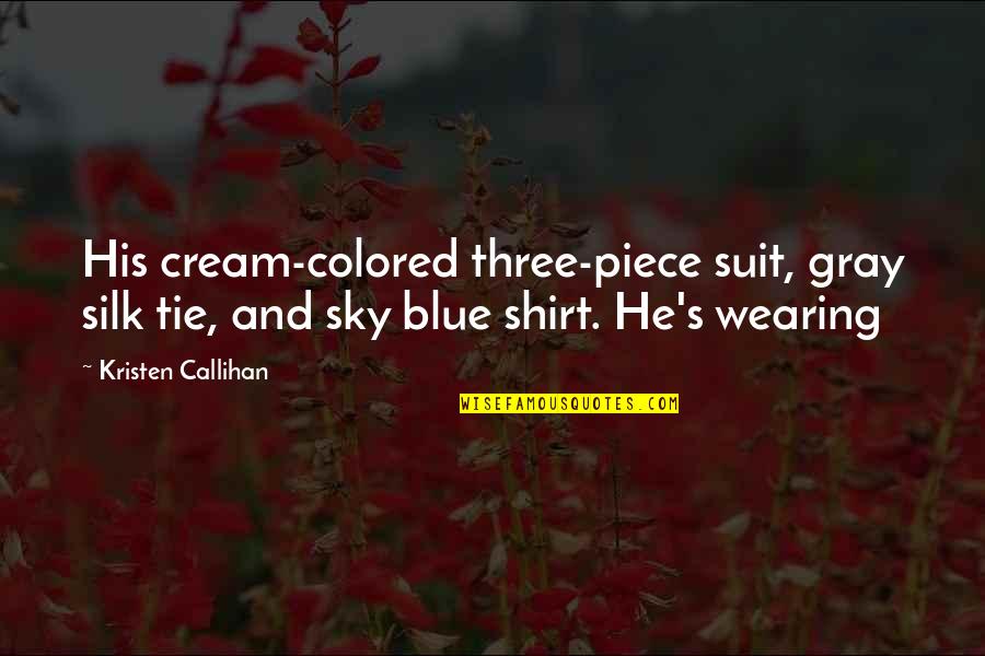 Iliopsoas Tendonitis Quotes By Kristen Callihan: His cream-colored three-piece suit, gray silk tie, and
