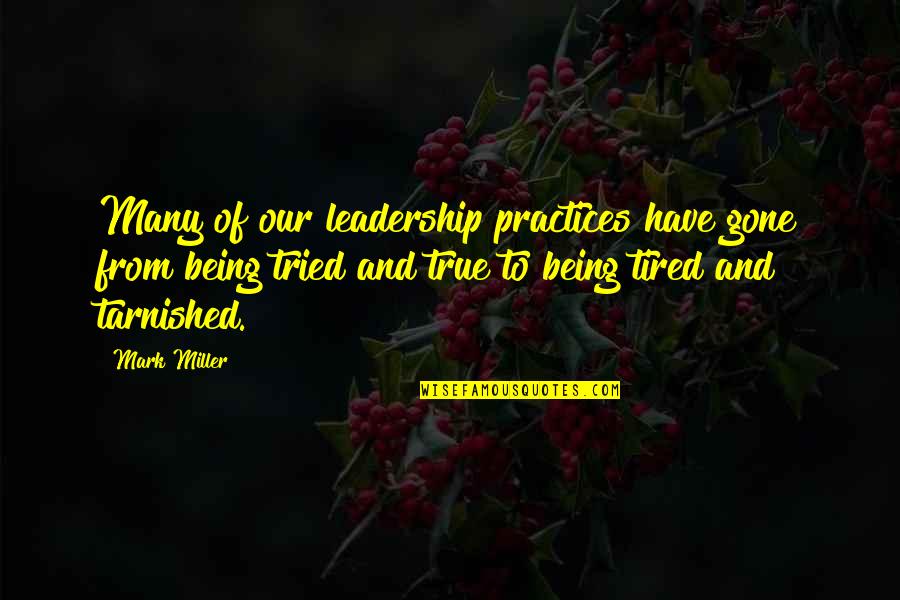Iliria News Quotes By Mark Miller: Many of our leadership practices have gone from