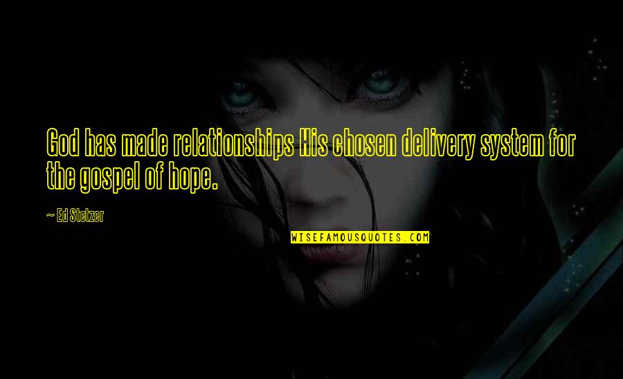 Ilisa 2020 Quotes By Ed Stetzer: God has made relationships His chosen delivery system