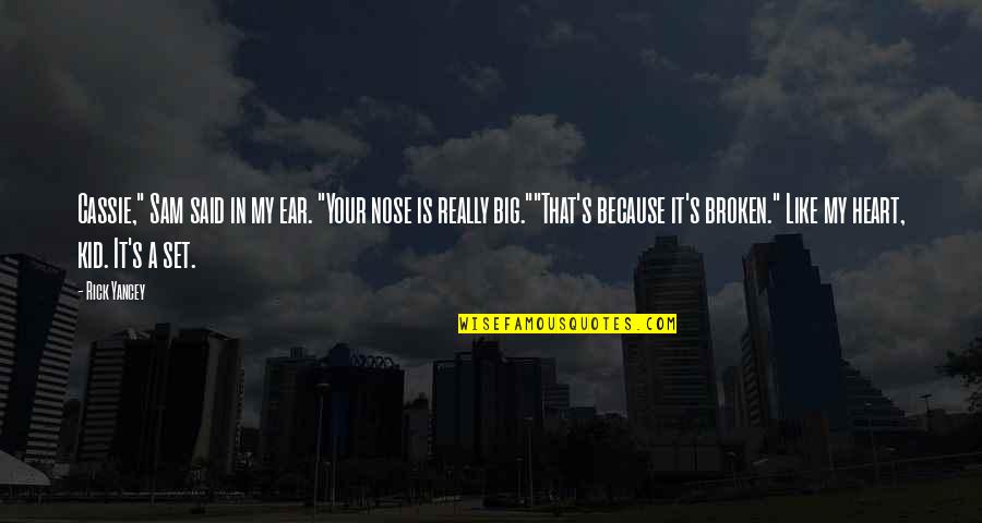 Ilise Gold Quotes By Rick Yancey: Cassie," Sam said in my ear. "Your nose Ilise Gold Quotes By Rick Yancey: Cassie," Sam said in my ear. "Your nose