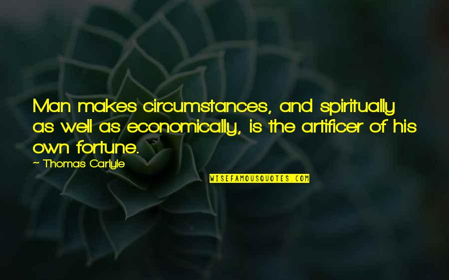 Ilise Gold Quotes By Thomas Carlyle: Man makes circumstances, and spiritually as well as Ilise Gold Quotes By Thomas Carlyle: Man makes circumstances, and spiritually as well as