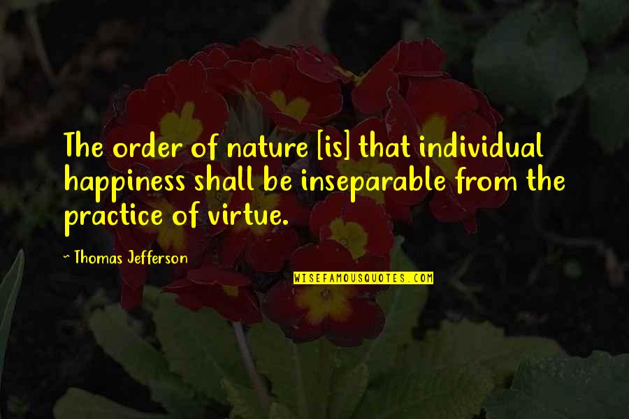 Ilium Quotes By Thomas Jefferson: The order of nature [is] that individual happiness