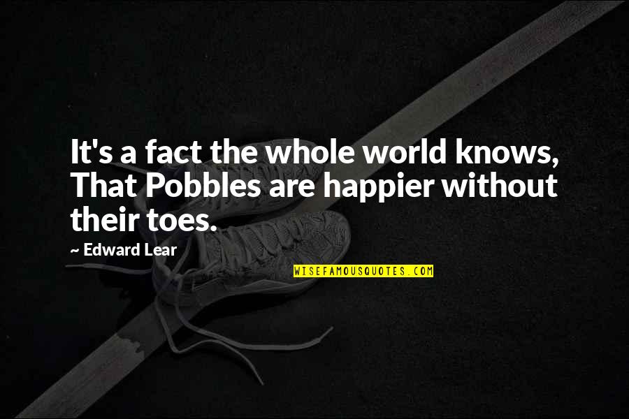 Ilizarov External Fixator Quotes By Edward Lear: It's a fact the whole world knows, That