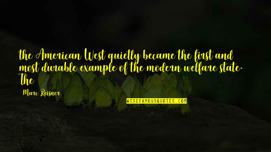 Iljasa Quotes By Marc Reisner: the American West quietly became the first and Iljasa Quotes By Marc Reisner: the American West quietly became the first and