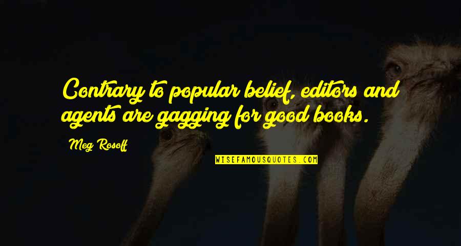 Ilkay Akkaya Quotes By Meg Rosoff: Contrary to popular belief, editors and agents are