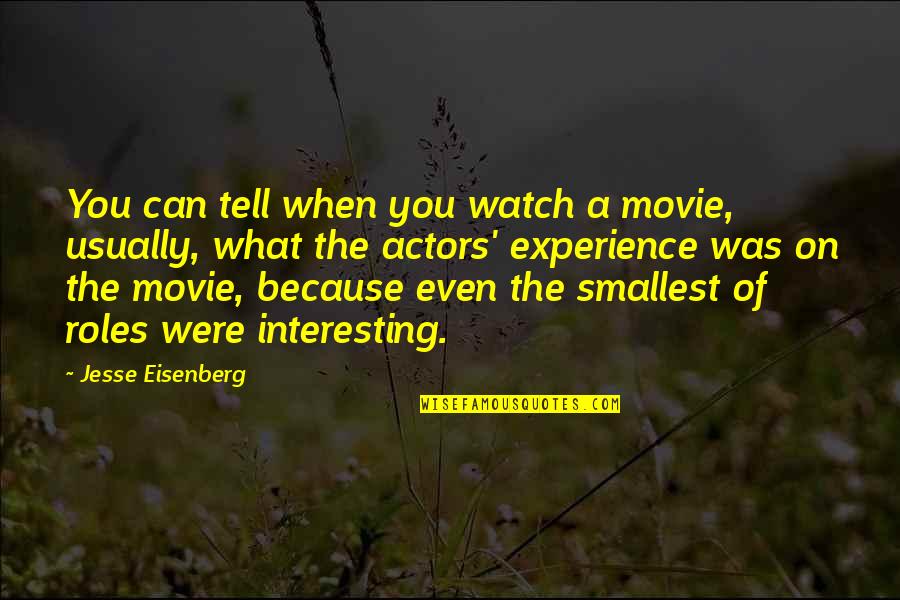 Ilkbahar Univ Quotes By Jesse Eisenberg: You can tell when you watch a movie,