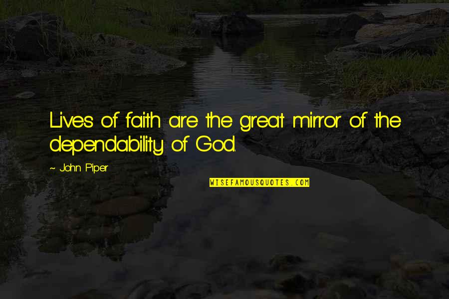 Ilker Canikligil Quotes By John Piper: Lives of faith are the great mirror of