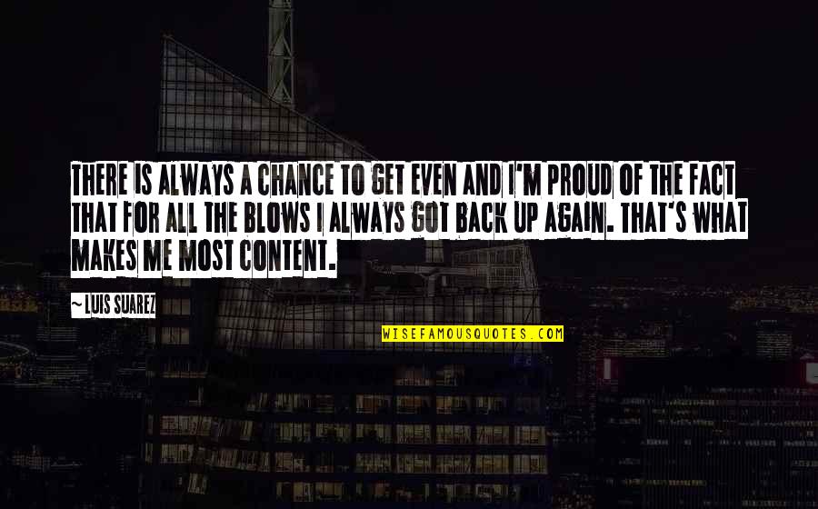 I'll Always Get Back Up Quotes By Luis Suarez: There is always a chance to get even