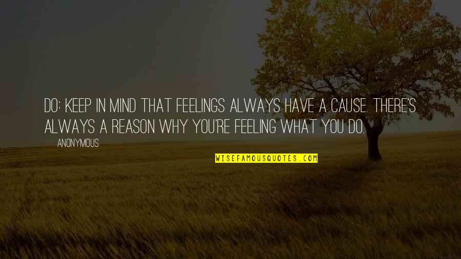 I'll Always Have Feelings For You Quotes By Anonymous: Do: KEEP IN MIND THAT FEELINGS ALWAYS HAVE