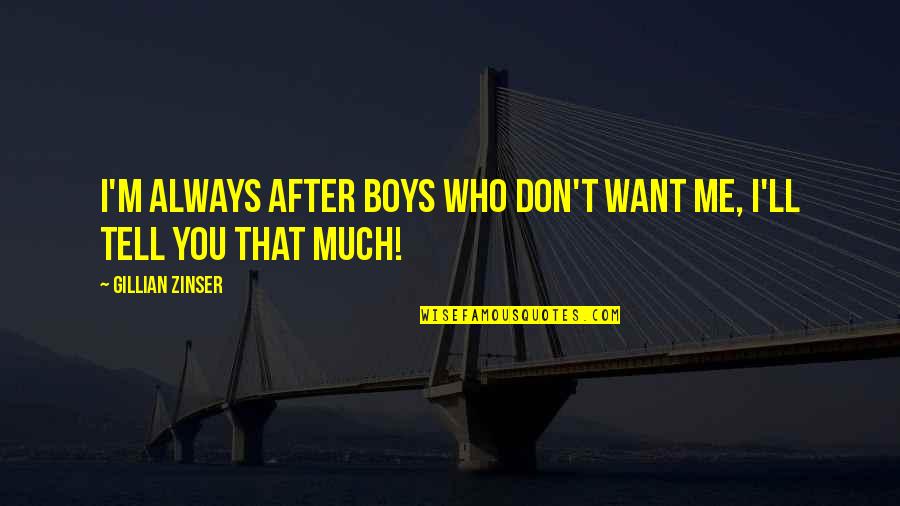 I'll Always Want You Quotes By Gillian Zinser: I'm always after boys who don't want me,