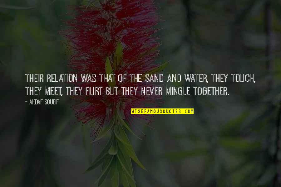 Ill As A Hornet Quotes By Ahdaf Soueif: Their relation was that of the sand and Ill As A Hornet Quotes By Ahdaf Soueif: Their relation was that of the sand and