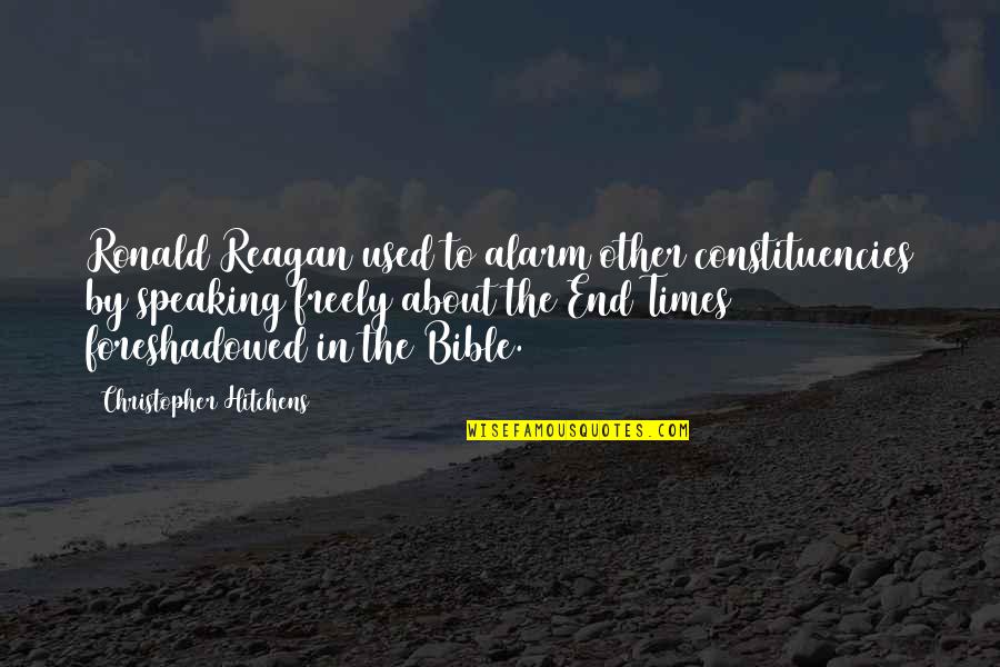 Ill Be Happy One Day Quotes By Christopher Hitchens: Ronald Reagan used to alarm other constituencies by Ill Be Happy One Day Quotes By Christopher Hitchens: Ronald Reagan used to alarm other constituencies by