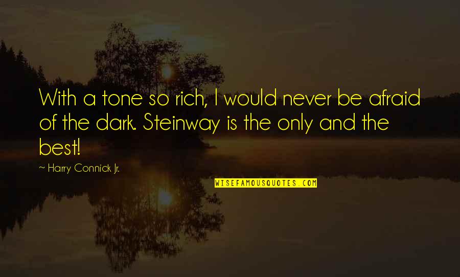 I'll Be Rich Quotes By Harry Connick Jr.: With a tone so rich, I would never