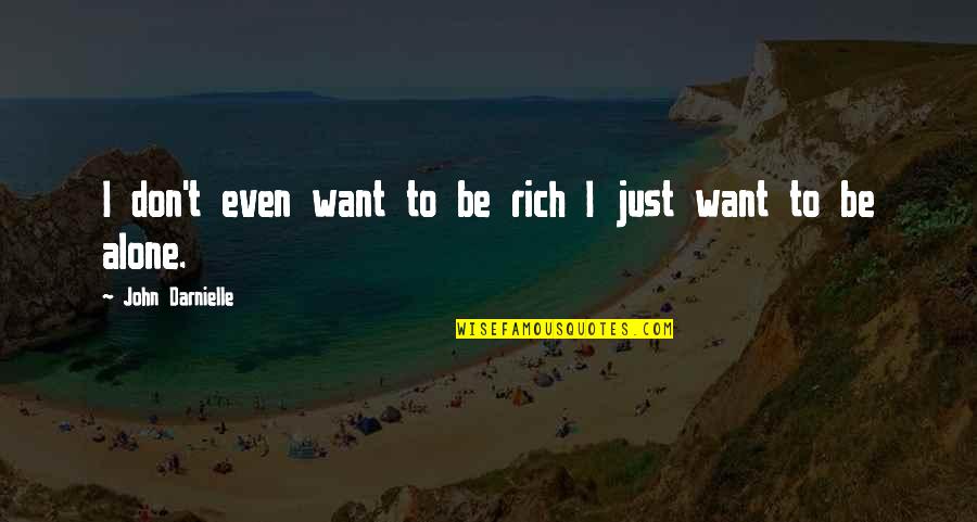 I'll Be Rich Quotes By John Darnielle: I don't even want to be rich I