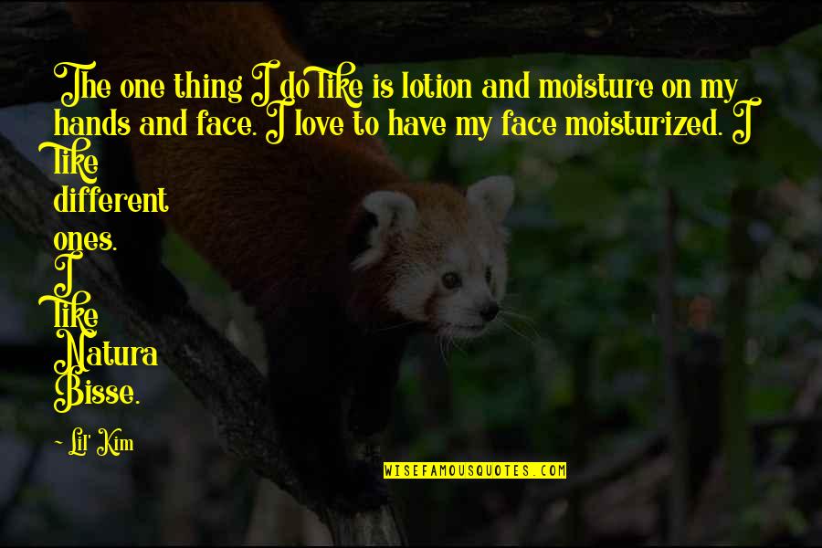 Ill Be Right Here Quotes By Lil' Kim: The one thing I do like is lotion Ill Be Right Here Quotes By Lil' Kim: The one thing I do like is lotion