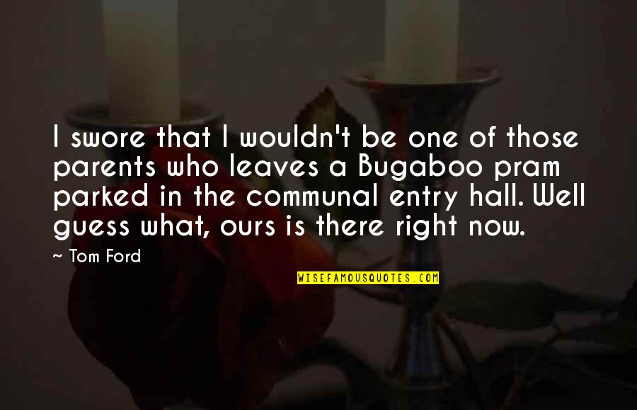 I'll Be Right There Quotes By Tom Ford: I swore that I wouldn't be one of