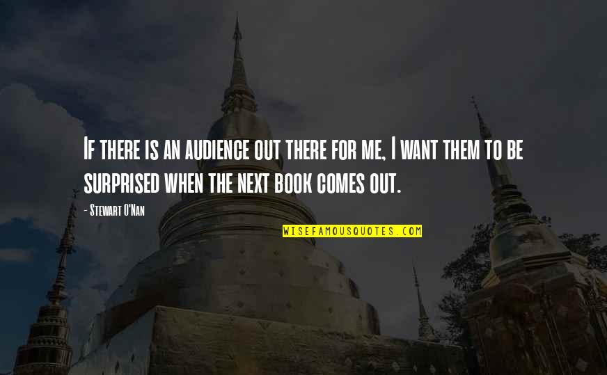 I'll Be There Book Quotes By Stewart O'Nan: If there is an audience out there for