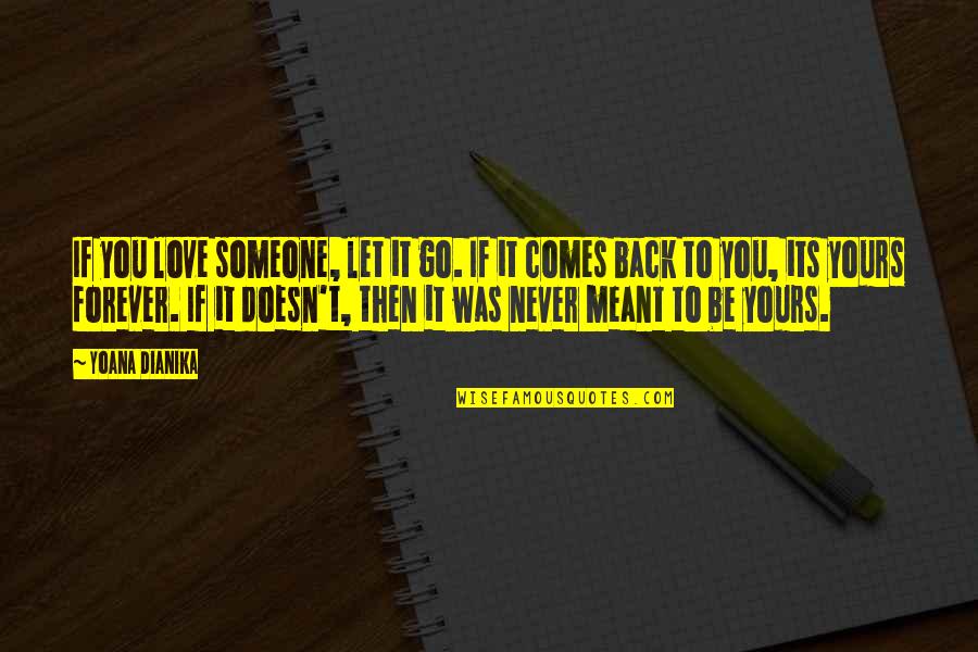 I'll Be Yours Forever Quotes By Yoana Dianika: If you love someone, let it go. If I'll Be Yours Forever Quotes By Yoana Dianika: If you love someone, let it go. If